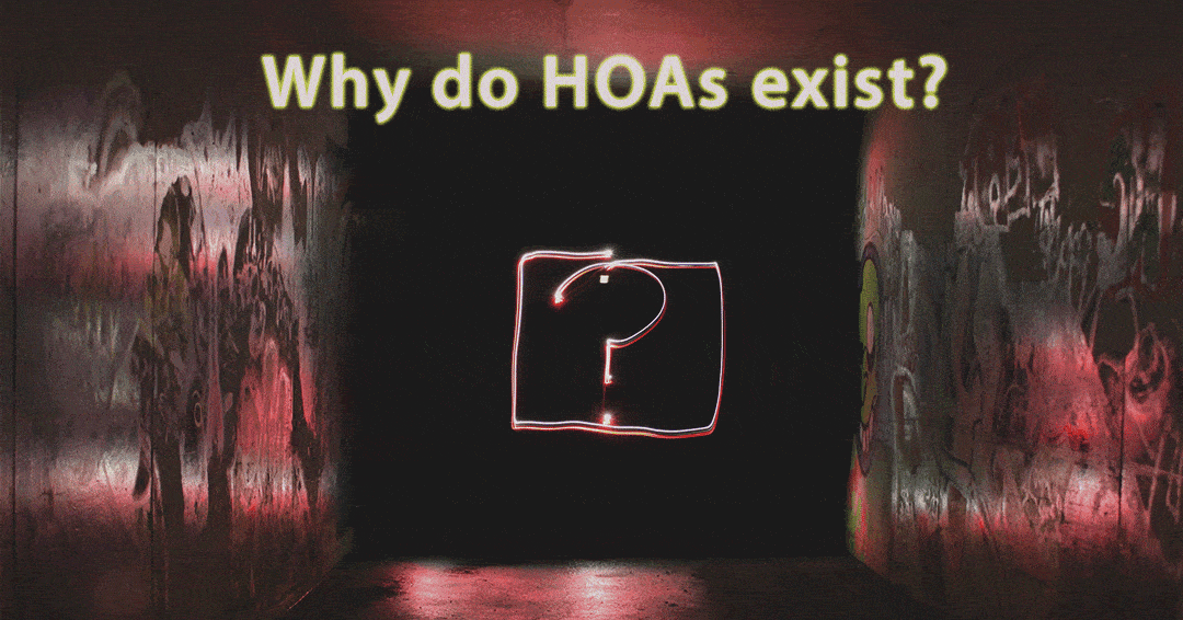 Why do HOAs exist?